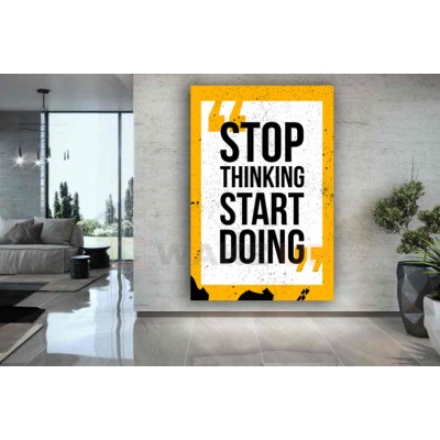 Картина на холсте Stop Thinking Start Doing